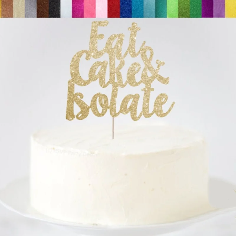 Обичай Topper за Торта с Пайети Eat Cake & Isolate,Персонални Topper за Торта за Рожден Ден, Украса за рожден Ден, Рожден Ден с Дистанцированием от дружество